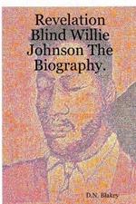 Revelation Blind Willie Johnson: The Biography