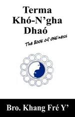 Terma Kho-N'gha Dhao: The Book of ONEness