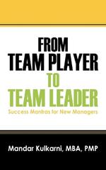 From Team Player to Team Leader: 51 Success Mantras for New Managers