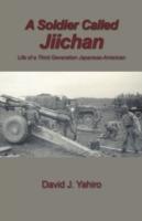A Soldier Called Jiichan: Life of a Third Generation Japanese-American