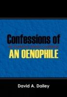 Confessions of An Oenophile - An American Family Cookbook
