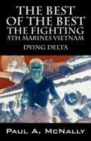 The Best of the Best the Fighting 5th Marines Vietnam: Dying Delta