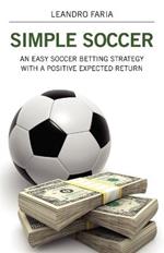 Simple Soccer: An Easy Soccer Betting Strategy With A Positive Expected Return