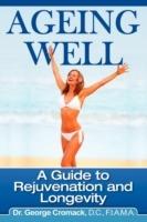 Ageing Well: A Guide to Rejuvenation and Longevity