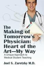 The Making of Tomorrow's Physician: Heart of the Art -- My Way: A Unique Approach to Medical Student Teaching