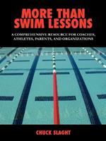 More Than Swim Lessons: A Comprehensive Resource for Coaches, Athletes, Parents, and Organizations