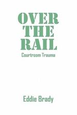 Over the Rail: Courtroom Trauma