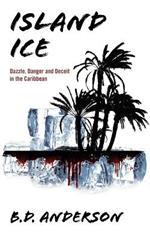 Island Ice: Dazzle, Danger and Deceit in the Caribbean