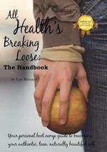 All Health's Breaking Loose: Your personal boot camp guide to becoming your authentic, lean, naturally beautiful self