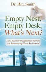Empty Nest, Empty Desk, What's Next? How Boomer Professional Women Are Reinventing Their Retirement
