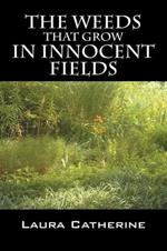 The Weeds That Grow in Innocent Fields