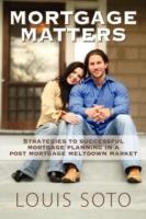 Mortgage Matters: Strategies to Successful Mortgage Planning in a Post Mortgage Meltdown Market