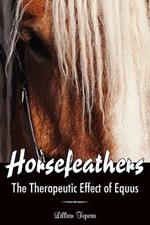 Horsefeathers: The Therapeutic Effect of Equus