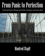 From Panic to Perfection: Essential Project Management Skills, Strategies and Savoir-Faire