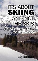 It's About Skiing and Not the Skis: Behavior Theory, Skiing, and Ski Teaching