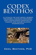 Codex Benthos: A Catalog of Lost Mines, Buried Treasures, Unsolved Mysteries, and Unexplained Oddities of Vashon and Maury Islands, W