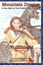 Mountain Dragon: Fulfillment: A New Myth of the Enlightened Feminine