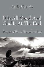 It Is All Good and God Is at the End: Preparing for a Happy Landing