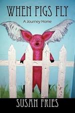 When Pigs Fly: A Journey Home