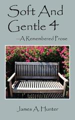 Soft And Gentle 4: ---A Remembered Prose