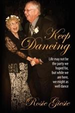 Keep Dancing: Life may not be the party we hoped for, but while we are here, we might as well dance