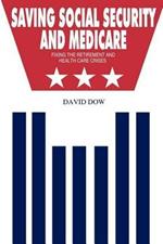 Saving Social Security and Medicare: Fixing the Retirement and Health Care Crises