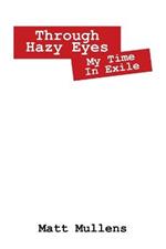 Through Hazy Eyes: My Time in Exile