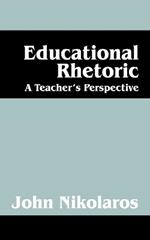 Educational Rhetoric: A Teacher's Perspective