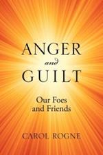 Anger and Guilt: Our Foes and Friends