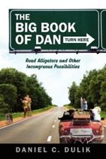 The Big Book Of Dan: Road Alligators and Incongruous Possibilities