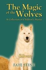 The Magic of the Wolves: A Collection of Children's Stories