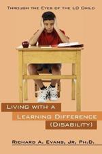 Living with a Learning Difference (Disability): Through the Eyes of the LD Child