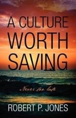 A Culture Worth Saving: Never too late