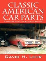 Classic American Car Parts: A Pickers Guide to Buying & Selling
