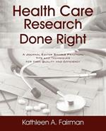 Health Care Research Done Right: A Journal Editor Shares Practical Tips and Techniques for High Quality and Efficiency