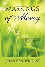 Markings of Mercy: The Story of After Abortion Helpline