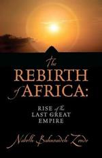 The Rebirth of Africa: Rise of the Last Great Empire