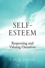 Self-Esteem: Respecting and Valuing Ourselves