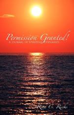 Permission Granted! A Journal of Spiritual Epiphanies