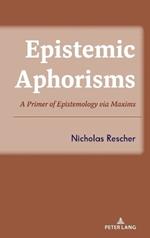 Epistemic Aphorisms: A Primer of Epistemology via Maxims