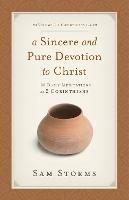 A Sincere and Pure Devotion to Christ, Volume 1: 100 Daily Meditations on 2 Corinthians