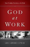 God at Work: Your Christian Vocation in All of Life (Redesign)