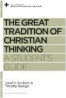 The Great Tradition of Christian Thinking: A Student's Guide