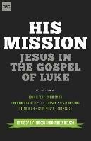 His Mission: Jesus in the Gospel of Luke