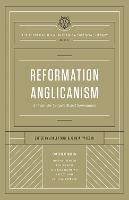 Reformation Anglicanism: A Vision for Today's Global Communion (The Reformation Anglicanism Essential Library, Volume 1)