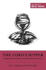 The Lord's Supper as the Sign and Meal of the New Covenant