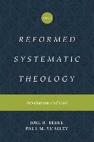 Reformed Systematic Theology, Volume 1: Revelation and God