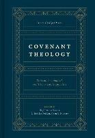 Covenant Theology: Biblical, Theological, and Historical Perspectives