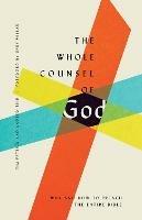 The Whole Counsel of God: Why and How to Preach the Entire Bible