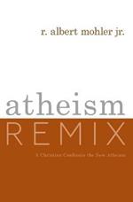 Atheism Remix: A Christian Confronts the New Atheists